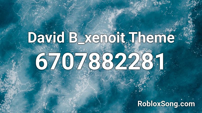 David B_xenoit Theme Roblox ID