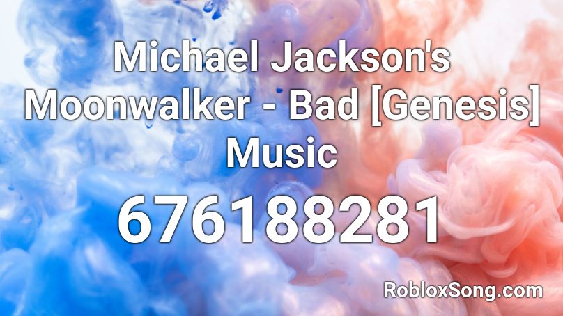Michael Jackson's Moonwalker - Bad [Genesis] Music Roblox ID