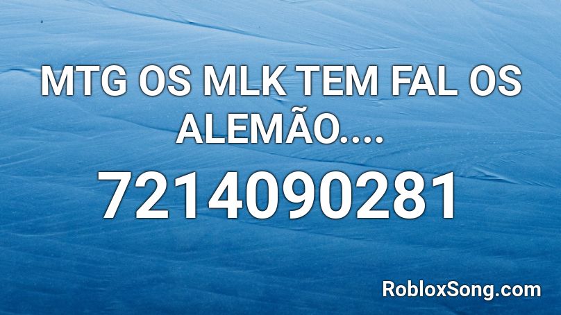 MTG OS MLK TEM FAL OS ALEMÃO.... (By yDeath) Roblox ID