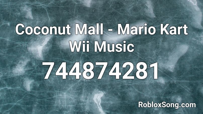 Coconut Mall - Mario Kart Wii Music Roblox ID