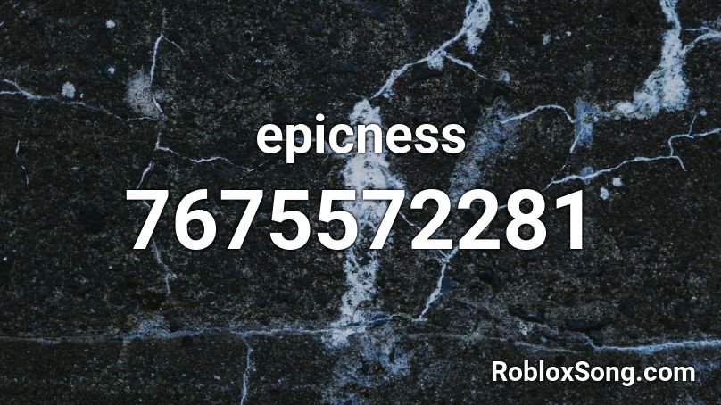 epicness  Roblox ID