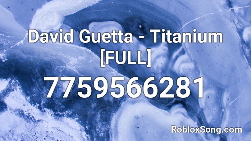 David Guetta - Titanium [FULL] Roblox ID