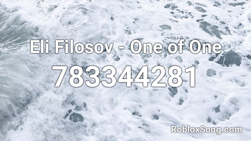 Eli Filosov - One of One  Roblox ID