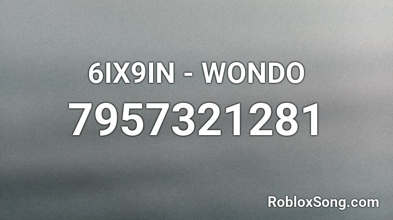 6IX9IN - WONDO Roblox ID