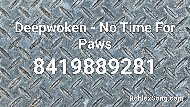 Deepwoken - No Time For Paws Roblox ID