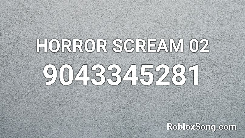 HORROR SCREAM 02 Roblox ID