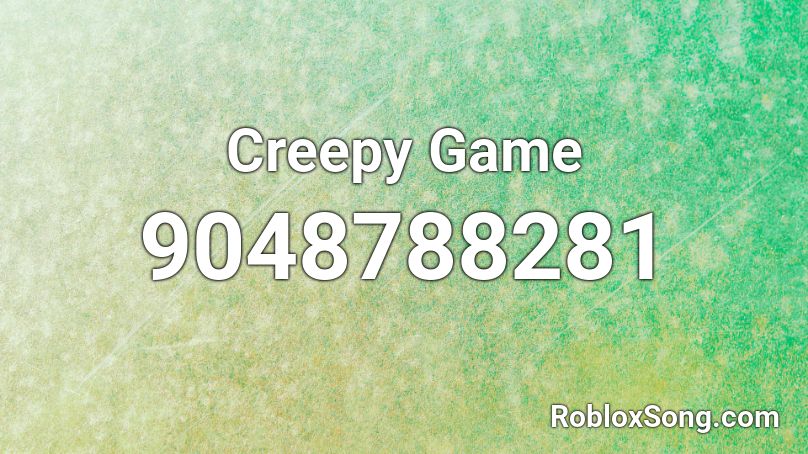 Creepy Game Roblox ID