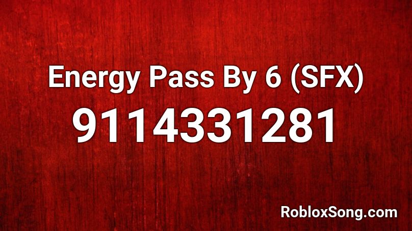 Energy Pass By 6 (SFX) Roblox ID