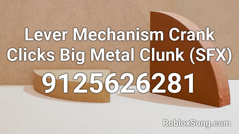 Lever Mechanism Crank Clicks Big Metal Clunk (SFX) Roblox ID
