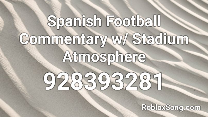Spanish Football Commentary w/ Stadium Atmosphere Roblox ID