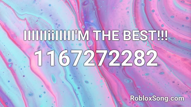 IIIIIIiiIIIII'M THE BEST!!! Roblox ID
