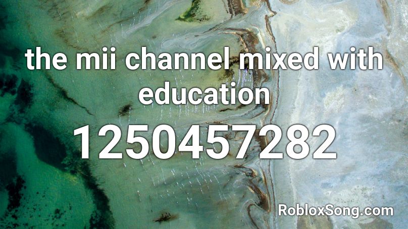 the mii channel mixed with education Roblox ID