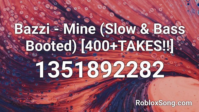 Bazzi Mine Slow Bass Booted 400 Takes Roblox Id Roblox Music Codes - roblox bazzi mine song id