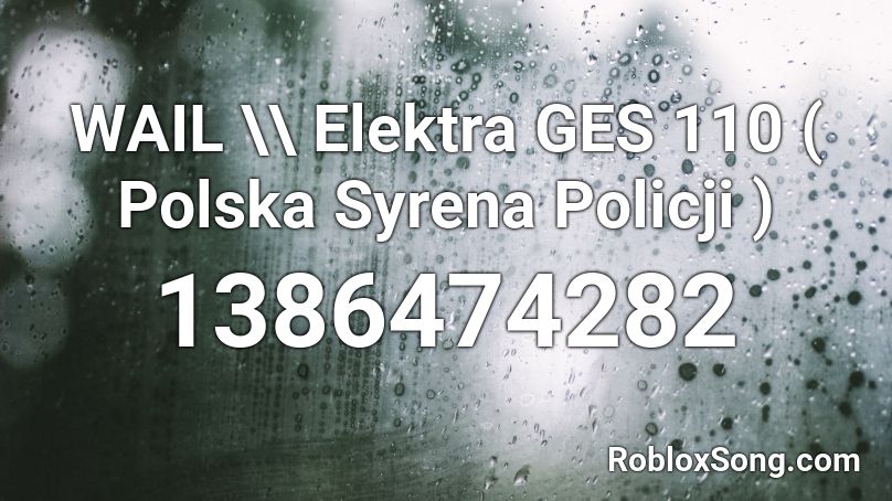 WAIL \\ Elektra GES 110 ( Polska Syrena Policji ) Roblox ID