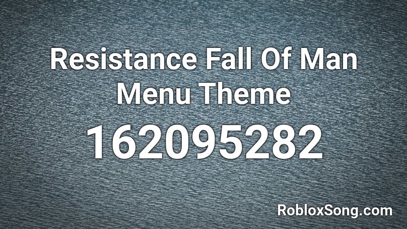 Resistance Fall Of Man Menu Theme Roblox ID