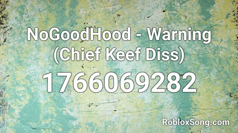 NoGoodHood - Warning (Chief Keef Diss) Roblox ID