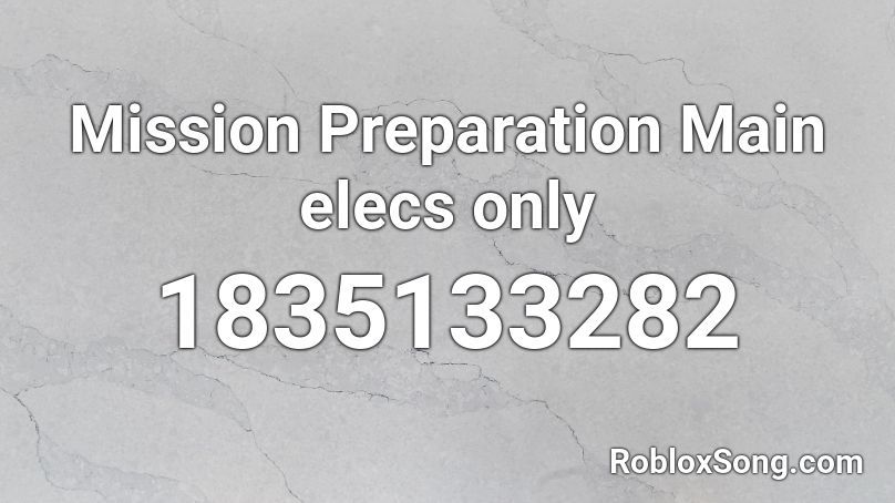 Mission Preparation Main elecs only Roblox ID