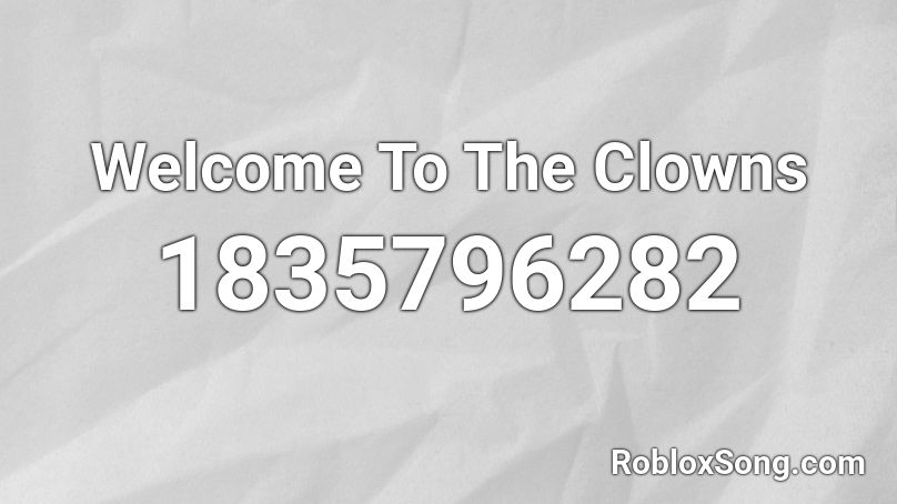 Welcome To The Clowns Roblox ID