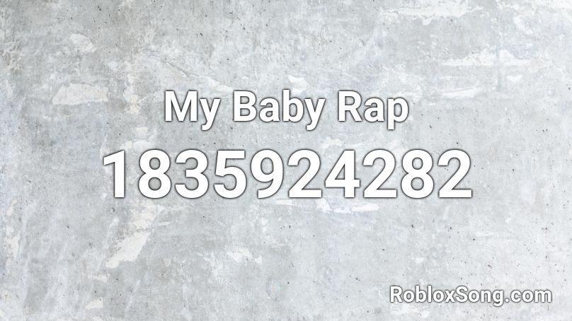 My Baby Rap Roblox ID