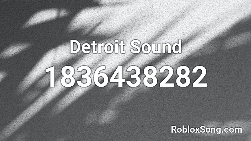 Detroit Sound Roblox ID