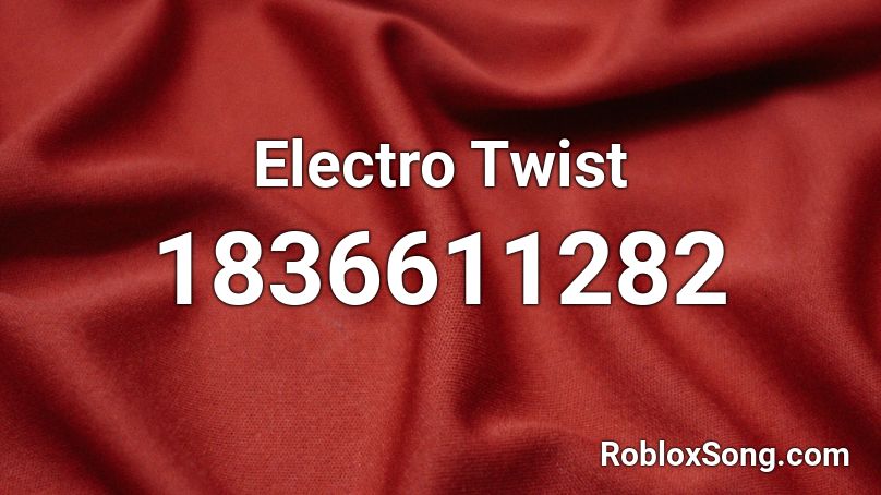 Electro Twist Roblox ID