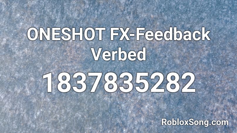 ONESHOT FX-Feedback Verbed Roblox ID