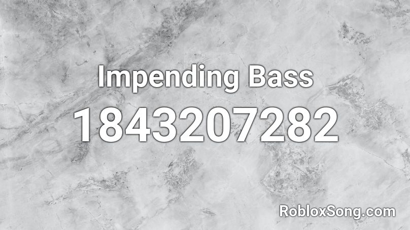 Impending Bass Roblox ID