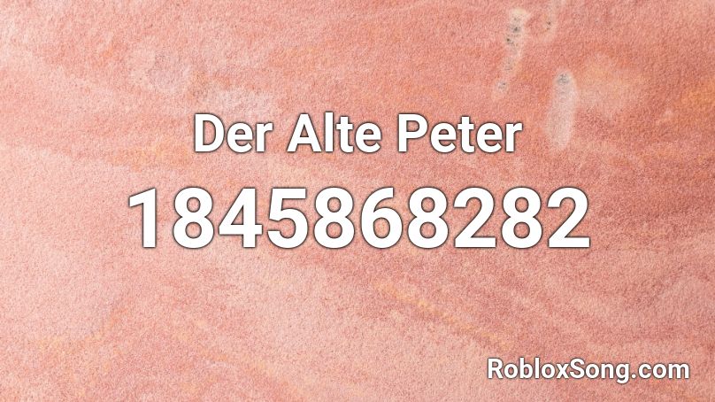 Der Alte Peter Roblox ID