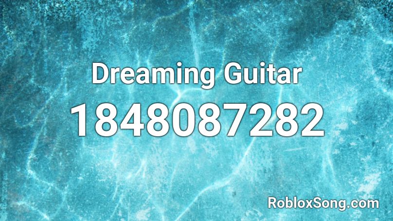 Dreaming Guitar Roblox ID