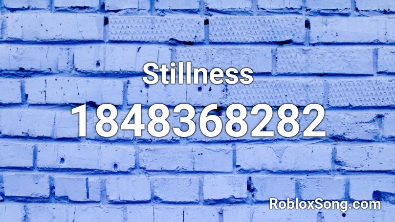 Stillness Roblox ID