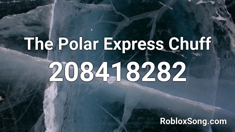 The Polar Express Chuff Roblox ID
