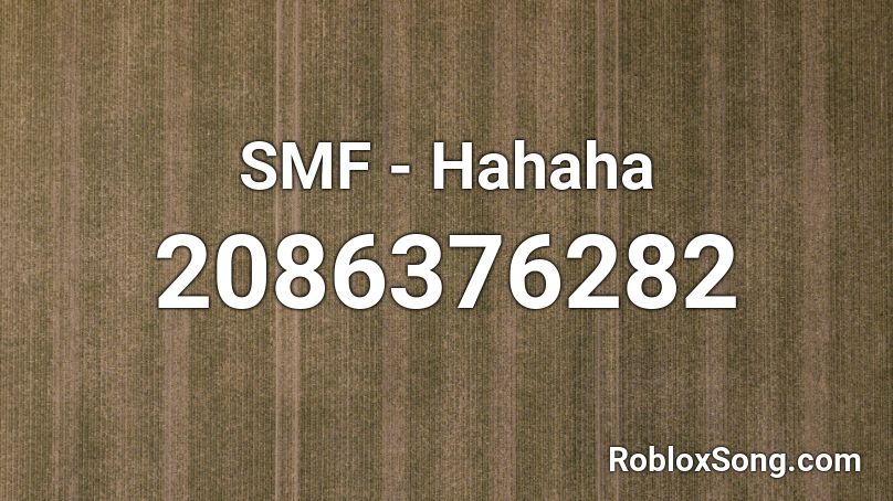 SMF - Hahaha Roblox ID