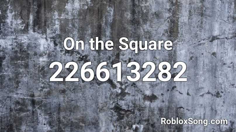 On the Square  Roblox ID