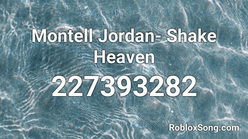 Montell Jordan- Shake Heaven  Roblox ID