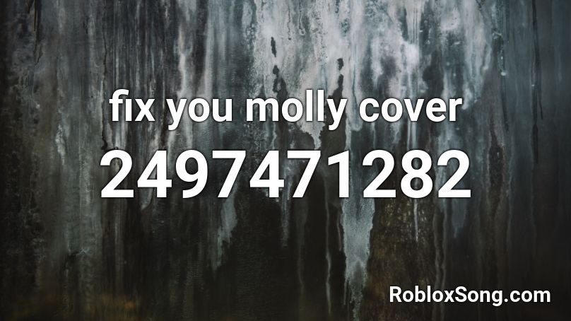 Fix You Molly Cover Roblox Id Roblox Music Codes - what is roblox error code 282