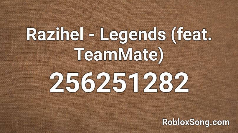 Razihel - Legends (feat. TeamMate) Roblox ID