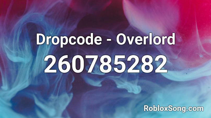 Dropcode Overlord Roblox ID Roblox Music Codes 260785282 