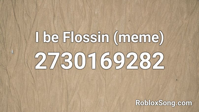 I be Flossin (meme) Roblox ID