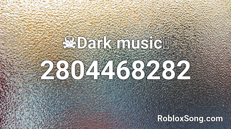 ☠Dark music💀 Roblox ID