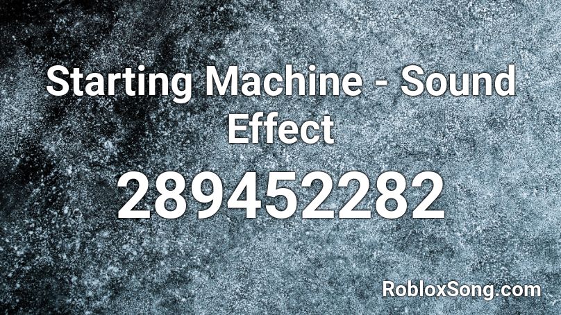 Starting Machine - Sound Effect Roblox ID