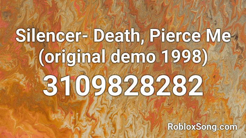 Silencer- Death, Pierce Me (original demo 1998) Roblox ID