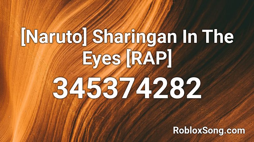 [Naruto] Sharingan In The Eyes [RAP] Roblox ID