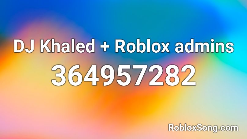 DJ Khaled + Roblox admins Roblox ID