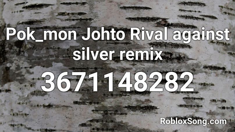 Pok_mon Johto Rival against silver remix Roblox ID