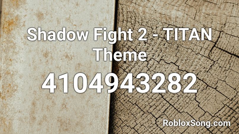 Shadow Fight 2 Titan Theme Roblox Id Roblox Music Codes - fight the titans roblox