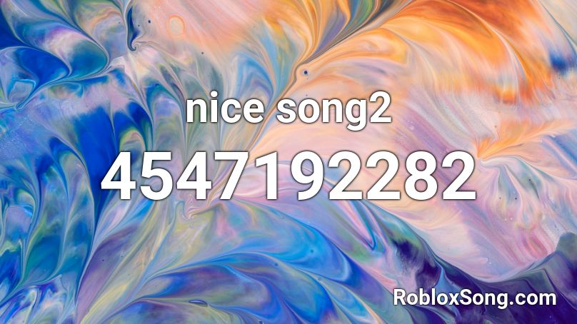 nice song2 Roblox ID
