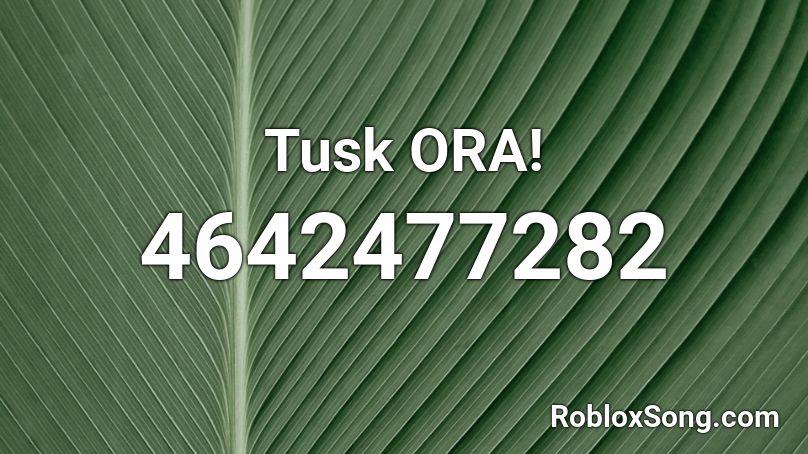 Tusk ORA! Roblox ID