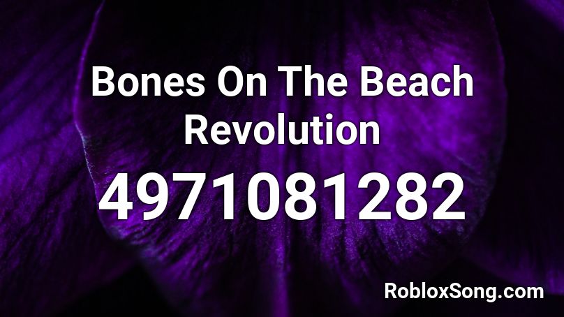 Bones On The Beach Revolution Roblox ID