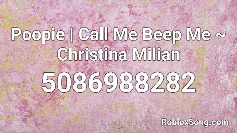 Poopie | Call Me Beep Me ~ Christina Milian Roblox ID