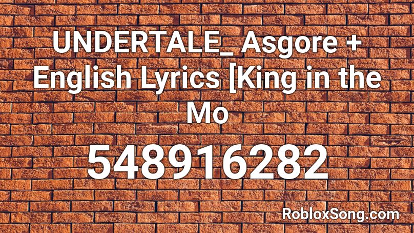 Undertale Asgore English Lyrics King In The Mo Roblox Id Roblox Music Codes - ghostemane john dee roblox id